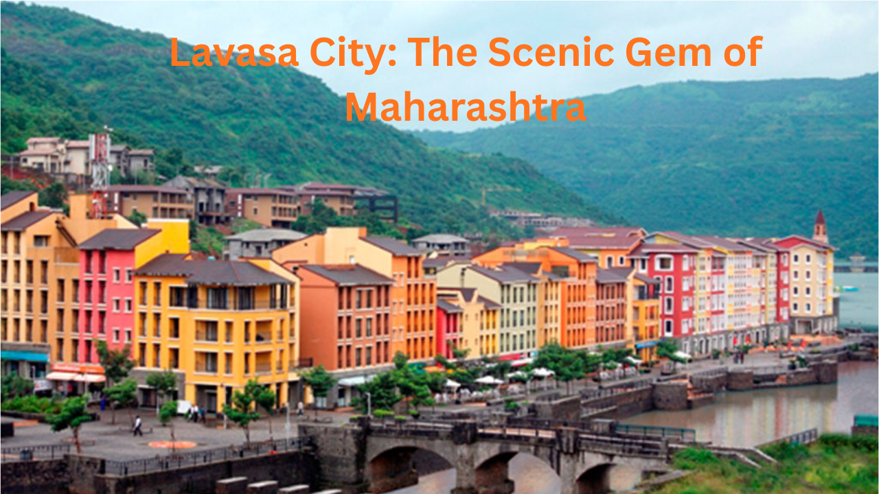 Lavasa City: India’s Beautiful Hill Destination Near Pune