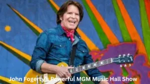 John Fogerty’s Powerful MGM Music Hall Show